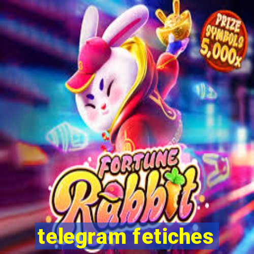 telegram fetiches